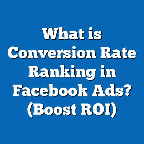 What is Conversion Rate Ranking in Facebook Ads? (Boost ROI)