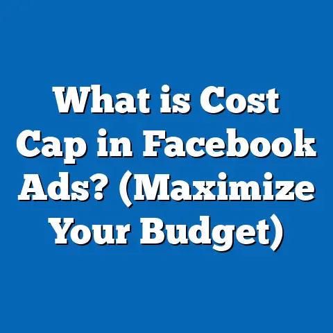 What is Cost Cap in Facebook Ads? (Maximize Your Budget)