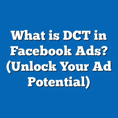 What is DCT in Facebook Ads? (Unlock Your Ad Potential)