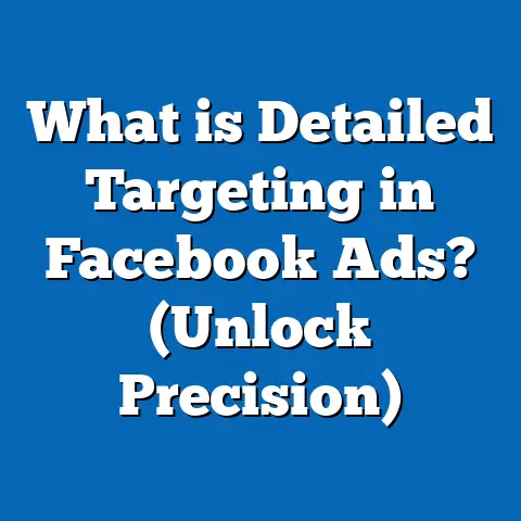 What is Detailed Targeting in Facebook Ads? (Unlock Precision)