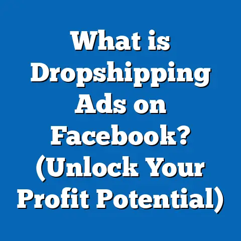 What is Dropshipping Ads on Facebook? (Unlock Your Profit Potential)