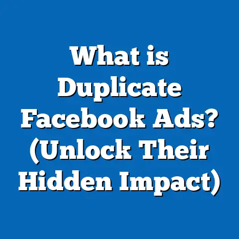 What is Duplicate Facebook Ads? (Unlock Their Hidden Impact)