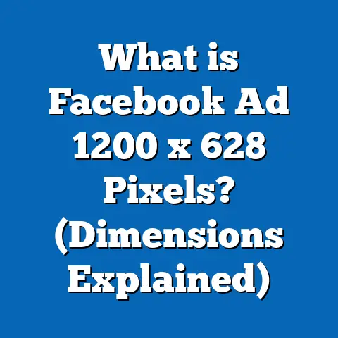 What is Facebook Ad 1200 x 628 Pixels? (Dimensions Explained)