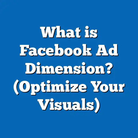 What is Facebook Ad Dimension? (Optimize Your Visuals)