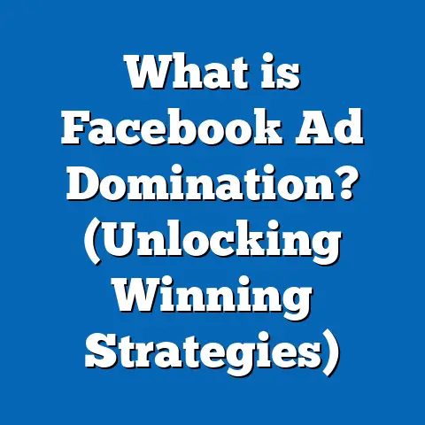 What is Facebook Ad Domination? (Unlocking Winning Strategies)