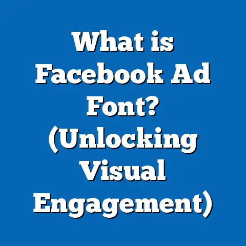 What is Facebook Ad Font? (Unlocking Visual Engagement)