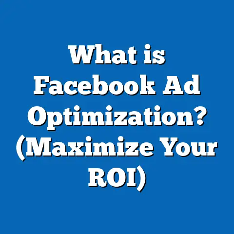 What is Facebook Ad Optimization? (Maximize Your ROI)