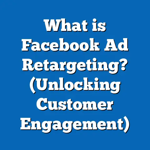 What is Facebook Ad Retargeting? (Unlocking Customer Engagement)