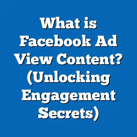 What is Facebook Ad View Content? (Unlocking Engagement Secrets)