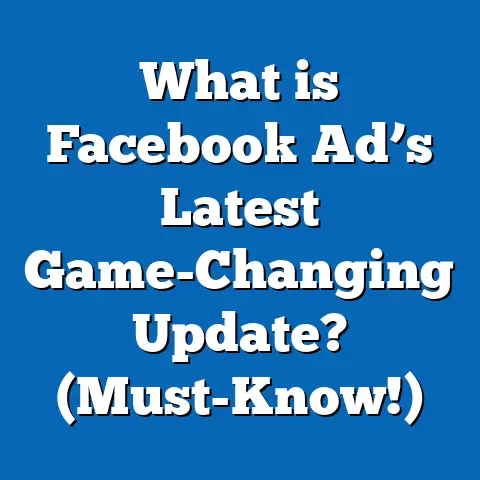 What is Facebook Ad’s Latest Game-Changing Update? (Must-Know!)