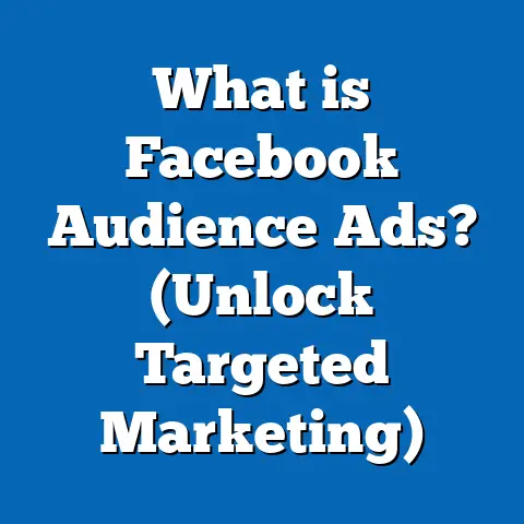 What is Facebook Audience Ads? (Unlock Targeted Marketing)