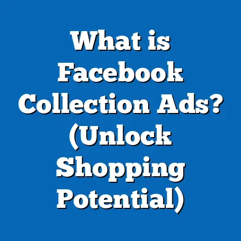 What is Facebook Collection Ads? (Unlock Shopping Potential)