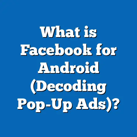 What is Facebook for Android (Decoding Pop-Up Ads)?