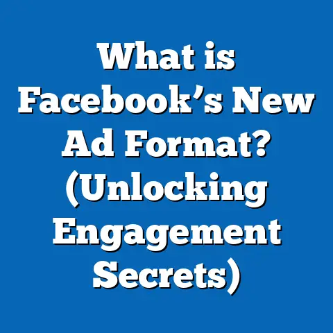 What is Facebook’s New Ad Format? (Unlocking Engagement Secrets)