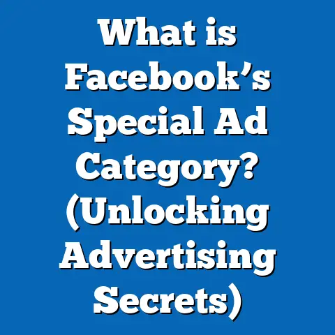 What is Facebook’s Special Ad Category? (Unlocking Advertising Secrets)