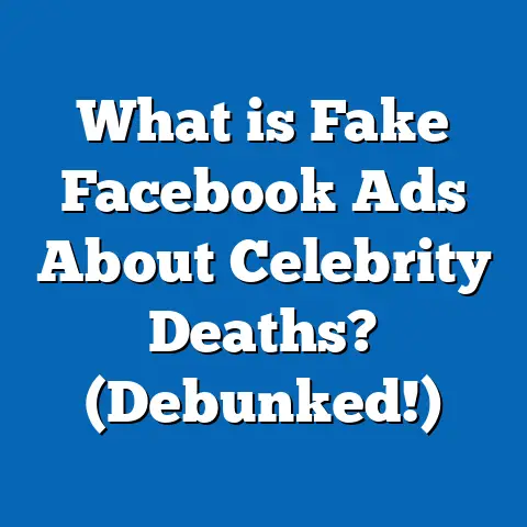 What is Fake Facebook Ads About Celebrity Deaths? (Debunked!)