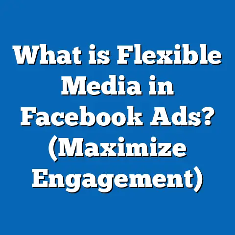 What is Flexible Media in Facebook Ads? (Maximize Engagement)