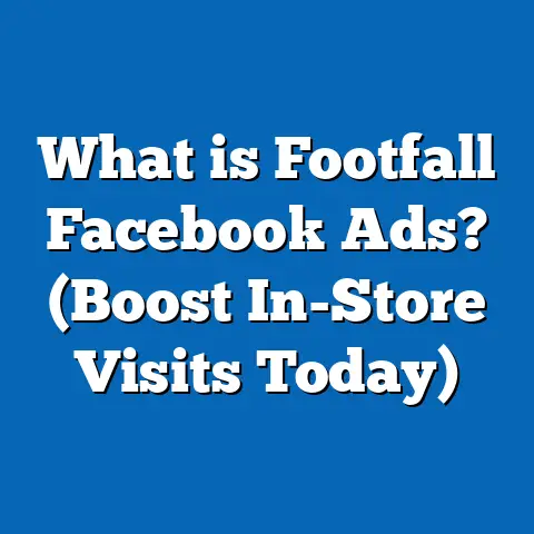 What is Footfall Facebook Ads? (Boost In-Store Visits Today)