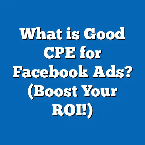 What is Good CPE for Facebook Ads? (Boost Your ROI!)