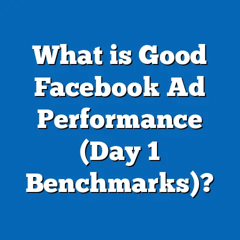 What is Good Facebook Ad Performance (Day 1 Benchmarks)?