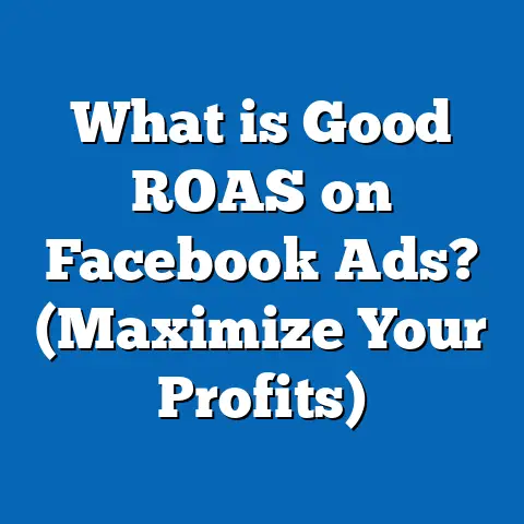 What is Good ROAS on Facebook Ads? (Maximize Your Profits)