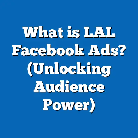 What is LAL Facebook Ads? (Unlocking Audience Power)