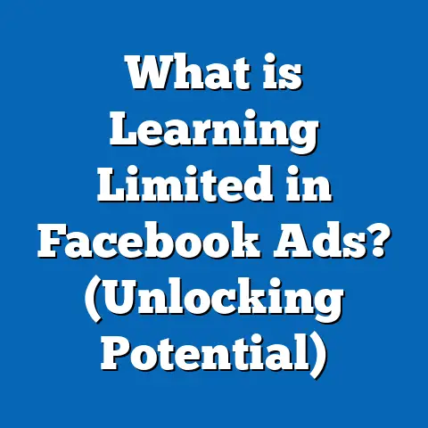 What is Learning Limited in Facebook Ads? (Unlocking Potential)
