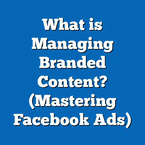 What is Managing Branded Content? (Mastering Facebook Ads)