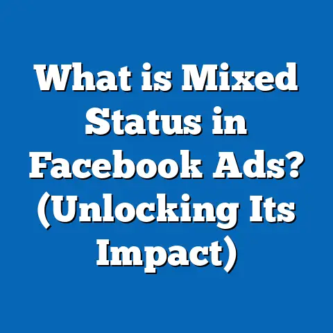 What is Mixed Status in Facebook Ads? (Unlocking Its Impact)