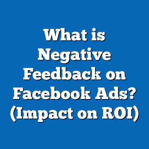 What is Negative Feedback on Facebook Ads? (Impact on ROI)