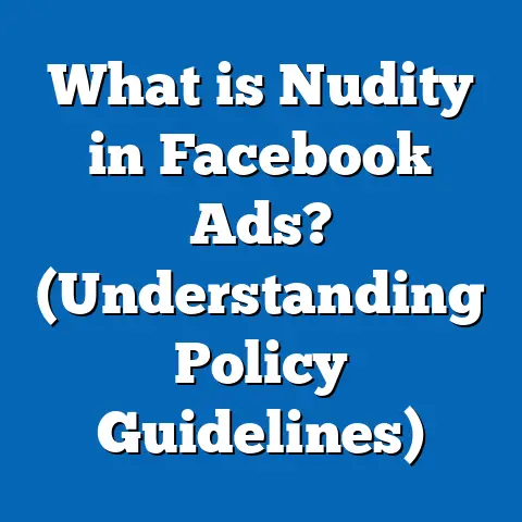 What is Nudity in Facebook Ads? (Understanding Policy Guidelines)