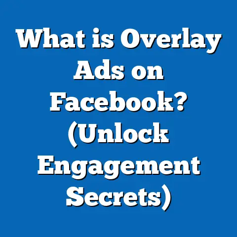 What is Overlay Ads on Facebook? (Unlock Engagement Secrets)