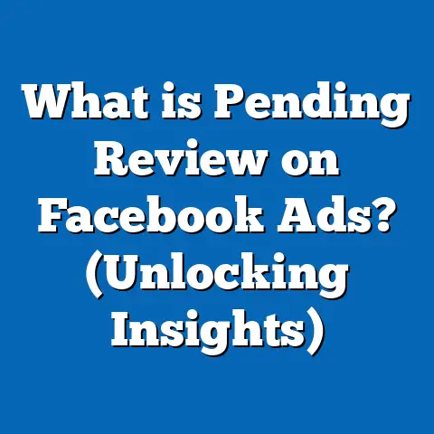 What is Pending Review on Facebook Ads? (Unlocking Insights)