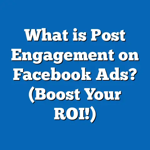 What is Post Engagement on Facebook Ads? (Boost Your ROI!)