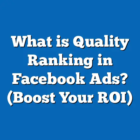 What is Quality Ranking in Facebook Ads? (Boost Your ROI)