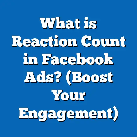 What is Reaction Count in Facebook Ads? (Boost Your Engagement)