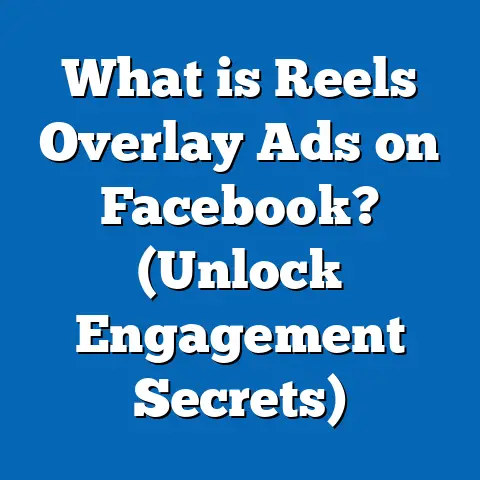 What is Reels Overlay Ads on Facebook? (Unlock Engagement Secrets)