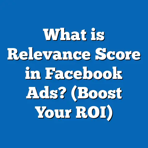 What is Relevance Score in Facebook Ads? (Boost Your ROI)
