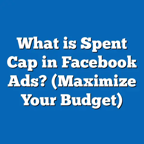 What is Spent Cap in Facebook Ads? (Maximize Your Budget)