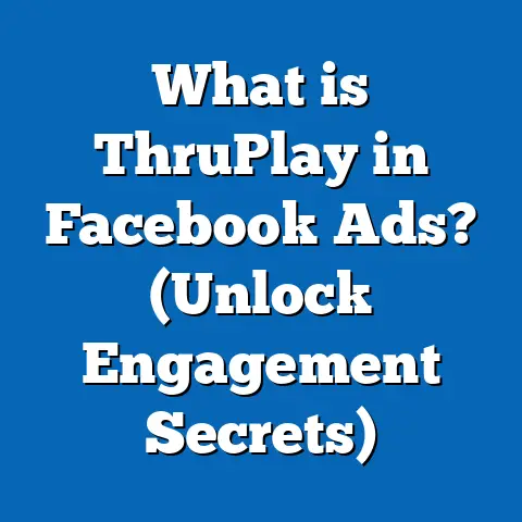 What is ThruPlay in Facebook Ads? (Unlock Engagement Secrets)