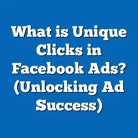 What is Unique Clicks in Facebook Ads? (Unlocking Ad Success)