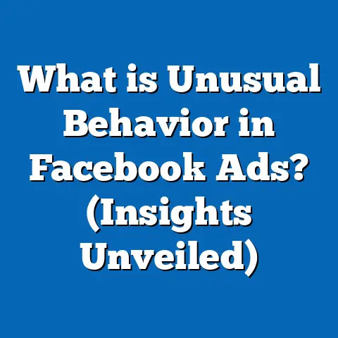 What is Unusual Behavior in Facebook Ads? (Insights Unveiled)