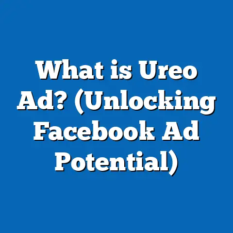 What is Ureo Ad? (Unlocking Facebook Ad Potential)