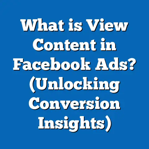 What is View Content in Facebook Ads? (Unlocking Conversion Insights)