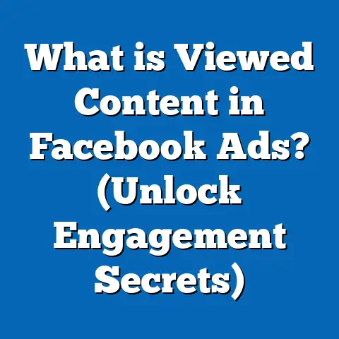What is Viewed Content in Facebook Ads? (Unlock Engagement Secrets)