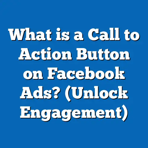 What is a Call to Action Button on Facebook Ads? (Unlock Engagement)