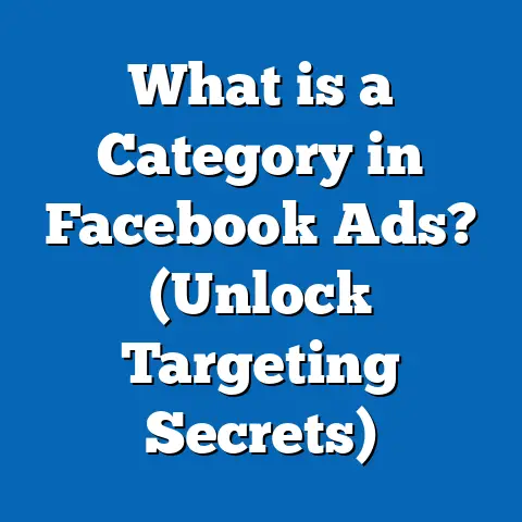 What is a Category in Facebook Ads? (Unlock Targeting Secrets)