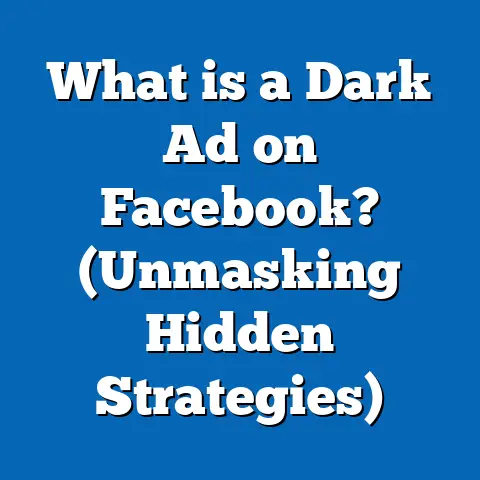 What is a Dark Ad on Facebook? (Unmasking Hidden Strategies)