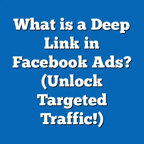 What is a Deep Link in Facebook Ads? (Unlock Targeted Traffic!)