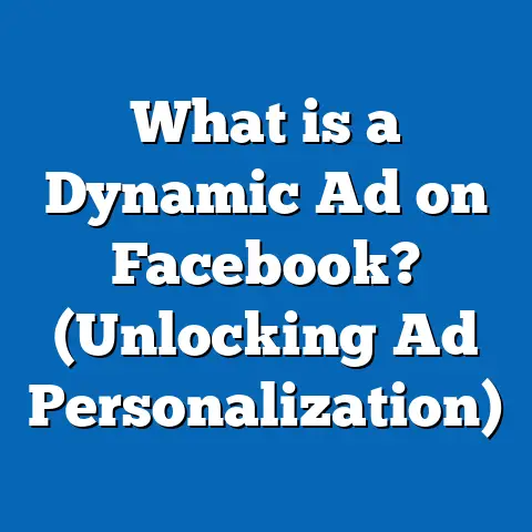 What is a Dynamic Ad on Facebook? (Unlocking Ad Personalization)